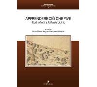 Apprendere ciò che vive. Studi offerti a Raffaele Licinio