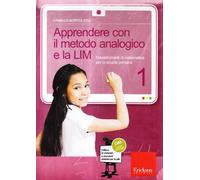 Apprendere con il metodo analogico e la LIM. Maxistrumenti di matematica per la scuola primaria. Con CD-ROM
