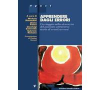 Apprendere dagli errori. Un viaggio nella sicurezza del paziente attraverso storie di eventi avversi