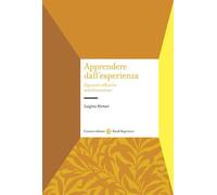 Apprendere dall'esperienza. Il pensare riflessivo nella formazione - Morta...