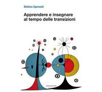 Apprendere e insegnare al tempo delle transizioni