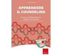 Apprendere il counseling. Esercizi con filmati dal vivo e soluzio