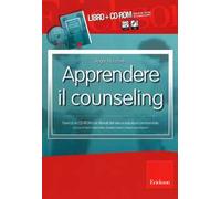 Apprendere il counseling. Esercizi con filmati dal vivo e soluzioni commentate. Con CD-ROM