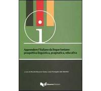 Apprendere l'italiano da lingue lontane. Prospettiva linguistica, pragmatica, educativa. atti del Convegno-seminario (Bergamo, 17-19 giugno 2010)