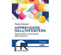 Apprendere nell'infosfera. Esperienzialità e nuove frontiere della conoscenza