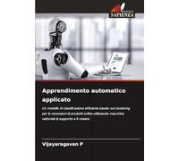 Apprendimento automatico applicato: Un modello di classificazione efficiente basato sul clustering per le recensioni di prodotti online utilizzando macchine vettoriali di supporto e K-means