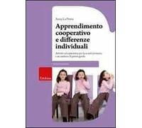 Apprendimento cooperativo e differenze individuali. Attività ed esperienze per la Scuola primaria e secondaria di primo grado