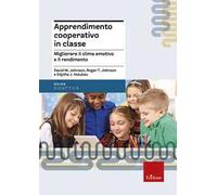 Apprendimento cooperativo in classe. Migliorare il clima emotivo e il rendimento
