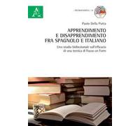 Apprendimento e disapprendimento fra spagnolo e italiano. Uno studio bidirezionale sull'efficacia di una tecnica di focus on form