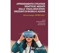 Apprendimento e strategie didattiche mediate dalla Visual Education: orizzonti di ricerca e azione. Atti di convegno «Astrea 2025»