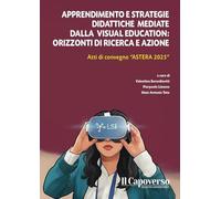 Apprendimento e strategie didattiche mediate dalla Visual Education: orizzonti di ricerca e azione. Atti di convegno «Astrea 2025»