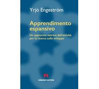 Apprendimento espansivo. Un approccio teorico dell'attività per la ricerca sullo sviluppo