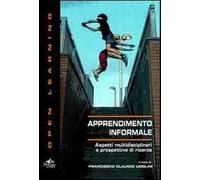 Apprendimento informale. Aspetti multidisciplinari e prospettive di ricerca