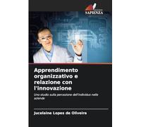 Apprendimento organizzativo e relazione con l'innovazione: Uno studio sulla percezione dell'individuo nelle aziende