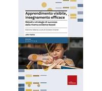Apprendimento visibile, insegnamento efficace. Metodi e strategie di successo dalla ricerca evidence-based