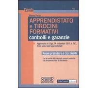 Apprendistato e tirocini formativi. Controlli e garanzie. Nuove procedure e casi risolti