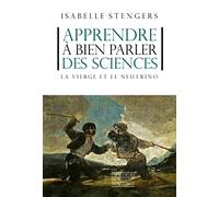 Apprendre à bien parler des sciences: La Vierge et le neutrino
