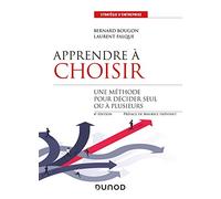 Apprendre à choisir: Méthodes et outils pour mieux choisir seul et à plusieurs