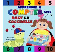 Apprendre à Compter avec Rosy la Coccinelle: (Early Learning with Rosy Ladybug): Learning to count in French