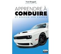 Apprendre à conduire et réussir son examen: toutes les techniques et astuces dévoilées !
