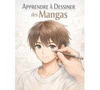 Apprendre à dessiner des mangas: Le choix parfait à offrir aux passionnés de manga - stimuler l’imagination à travers le dessin