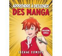 Apprendre à Dessiner Des Mangas: Livre de dessin manga étape par étape pour les enfants. Apprenez à recréer des visages, des cheveux et des vêtements en suivant plus de 80 illustrations guidées.