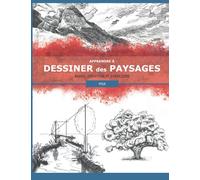 Apprendre à Dessiner des Paysages: Bases, Création et Exercices