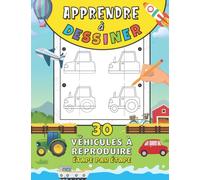 Apprendre à dessiner des véhicules étape par étape: Moyens de transport simples Terrestres Aériens et Marins à reproduire Cahier de Coloriage pour ... | activité grande section GS primaire CP.