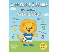 Apprendre à écrire en cursive avec le foot: Cahier d'activités football pour enfants 3-6 ans : lettres, chiffres, histoires et jeux educatifs