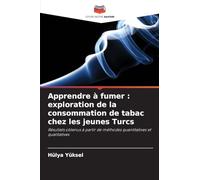 Apprendre à fumer : exploration de la consommation de tabac chez les jeunes Turcs: Résultats obtenus à partir de méthodes quantitatives et qualitatives