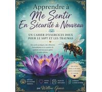 Apprendre à Me Sentir En Sécurité à Nouveau: un cahier d'exercices doux pour le SSPT et les traumas
