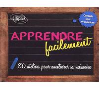 Apprendre facilement - 80 conseils, jeux, exercices et ateliers pratiques pour améliorer sa mémoire: 80 ateliers pour améliorer sa mémoire