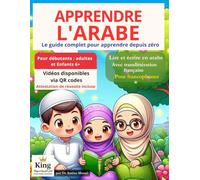 Apprendre l’Arabe pour Adultes et Enfants - Le guide complet pour apprendre depuis zéro: Apprendre à lire et écrire L'arabe pas à pas