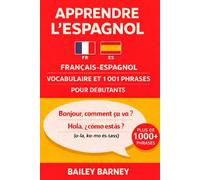 Apprendre l’espagnol : 1 001 phrases pour débutants et vocabulaire du français vers l’espagnol
