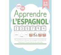 Apprendre l’espagnol - MS et GS : Plus de 100 activités pour accompagner les enfants de Moyenne et Grande Section de maternelle