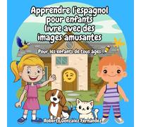 Apprendre l’espagnol pour enfants livre avec des images amusantes: Pour les enfants de tous âges