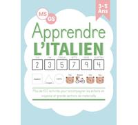 Apprendre l’italien - MS et GS : Plus de 100 activités pour accompagner les enfants en moyenne et grande sections de maternelle