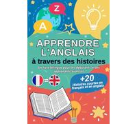Apprendre l'anglais à travers des histoires: Un livre bilingue français-anglais pour débutants et avancés (A2-B1)