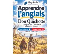 Apprendre l'anglais avec Don Quichotte Miguel de Cervantès Première partie: version bilingue simplifiée