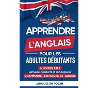 Apprendre l'anglais pour les adultes débutants: 3 Livres en 1 - Méthode complète