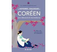 Apprendre le coréen avec des histoires et dialogues courants: Textes illustrés, vocabulaire et traduction | Pour apprendre, réviser et progresser en coréen | Débutants et intermédiaires