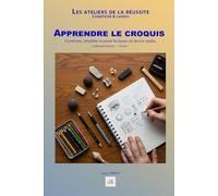 Apprendre le croquis: Construire, simplifier et poser les bases du dessin rapide.