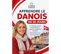 Apprendre le Danois en 30 Jours: La méthode intuitive et naturelle pour maîtriser rapidement le danois (spécialement conçue pour les débutants)