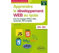 Apprendre le développement Web au lycée - avec les langages HTML5, CSS3, JavaScript, PHP et MySQL - ICN et ISN