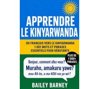 Apprendre le kinyarwanda : 1 001 mots et phrases essentiels pour débutants, du français vers le kinyarwanda