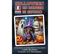 Apprendre le NÉERLANDAIS facilement - HALLOWEEN IN GEVAAR - Une aventure d’Halloween délicieusement folle, racontée avec tendresse, pleine d’humour et de surprises magiques. Halloween peut-il encore être sauvé ? Livre bilingue FRANÇAIS ↔ NÉERLANDAIS