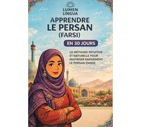 Apprendre le Persan (Farsi) en 30 Jours: La méthode intuitive et naturelle pour maîtriser rapidement le persan (farsi) (spécialement conçue pour les débutants)