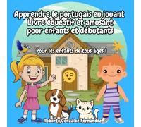 Apprendre le portugais en jouant Livre éducatif et amusant pour enfants et débutants: Pour les enfants de tous âges !
