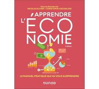 Apprendre l'économie: Le manuel pratique qui va vous surprendre