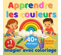 Apprendre les couleurs: Imagier avec coloriage pour bébé 1 an - Apprendre les couleurs avec 40+ dessins ludiques pour l’éveil visuel